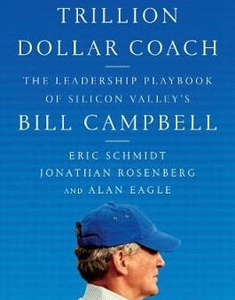 Eric, III Schmidt: Trillion Dollar Coach [2019] hardback on Sale